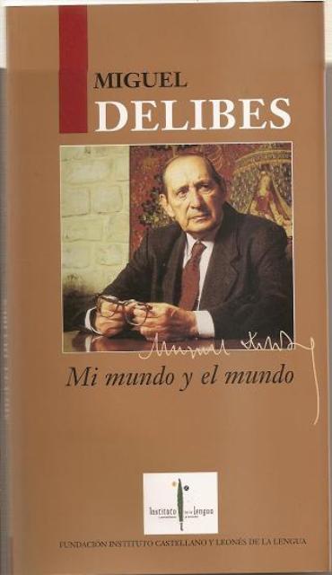 Miguel Delibes, mi Mundo y el mundo