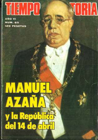 Tiempo de Historia, 65, Manuel Azaña y la República del 14 de abril