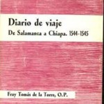Diario de viaje. De Salamanca a Chiapa. 1544 - 1545, Fray Tomás de la Torre, O.P.
