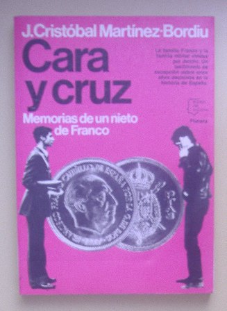 Cara y Cruz, Memorias de un nieto de Franco,J. Cristobal Martínez Bordiu