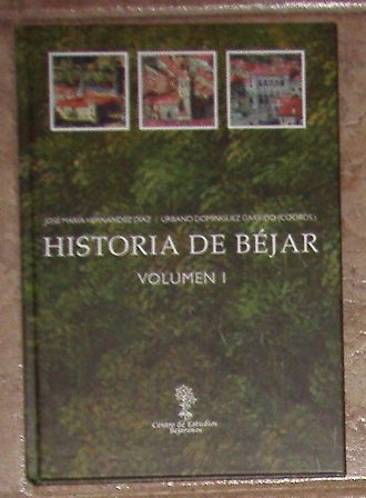 Historia de Béjar volumen 1, José María Hernández Díaz, Urbano Domínguez Garrido (Coord.)