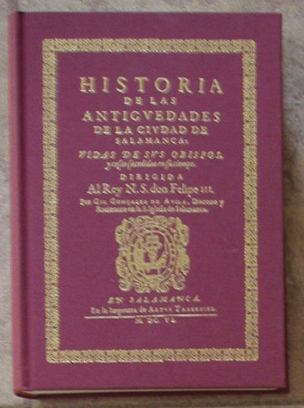 Historia de las Anguedades de la Ciudad De Salamanca; Vidas de sus obispos y cofas fucedidas en su tiempo
