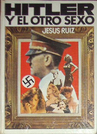 Hitler y el otro sexo, Jesús Ruiz