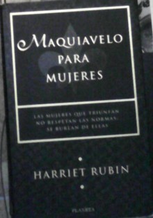 Maquiavelo para mujeres, Harriet Rubin
