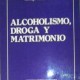 alcoholismo droga y matrimonio