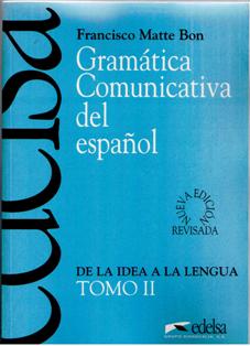 Gramática comunicativa del español Tomo II, Francisco Matte Bon