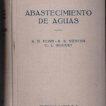 Abastecimiento de aguas, .D. Flinn, R.S. Weston, C.L. Bogert