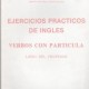 Ejercicios prácticos de Inglés, Verbos con partícula, Libro del