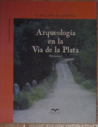 Arqueología en la Vía de la Plata, G.Gillani y M. Santonja
