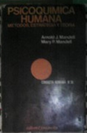 Psicoqímica humana, métodos, estretegia y teoría, Arnold J. Mandell, Mary P. Mandell