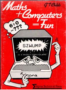 Maths + Computers = Fun, G.T. Childs