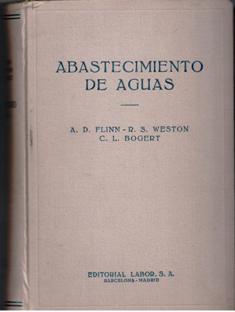 Abastecimiento de aguas, .D. Flinn, R.S. Weston, C.L. Bogert